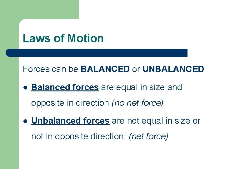 Laws of Motion Forces can be BALANCED or UNBALANCED l Balanced forces are equal