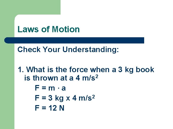 Laws of Motion Check Your Understanding: 1. What is the force when a 3