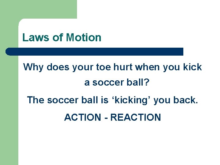 Laws of Motion Why does your toe hurt when you kick a soccer ball?