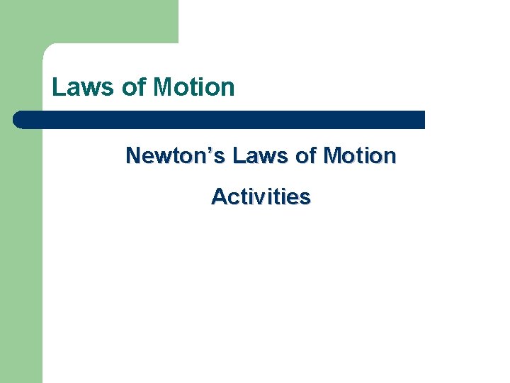 Laws of Motion Newton’s Laws of Motion Activities 