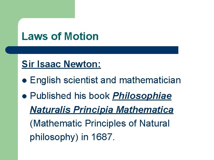 Laws of Motion Sir Isaac Newton: l English scientist and mathematician l Published his