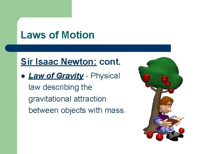 Laws of Motion Sir Isaac Newton: cont. l Law of Gravity - Physical law