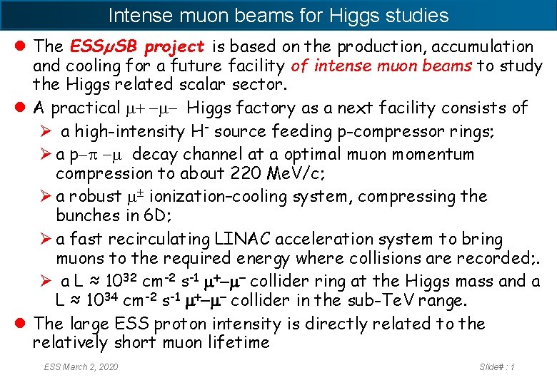 Intense muon beams for Higgs studies l The ESSµSB project is based on the
