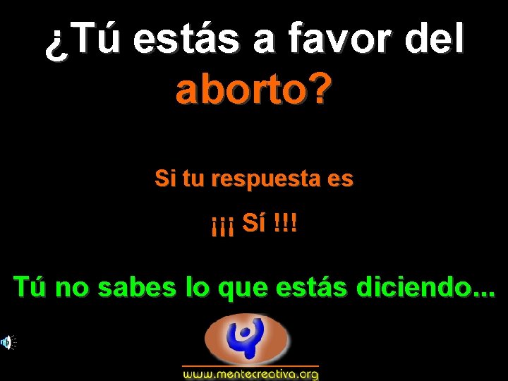 ¿Tú estás a favor del aborto? Si tu respuesta es ¡¡¡ Sí !!! Tú