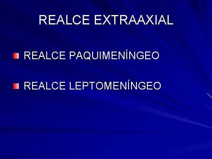 REALCE EXTRAAXIAL REALCE PAQUIMENÍNGEO REALCE LEPTOMENÍNGEO REALCE EXTRAAXIAL REALCE PAQUIMENÍNGEO REALCE LEPTOMENÍNGEO