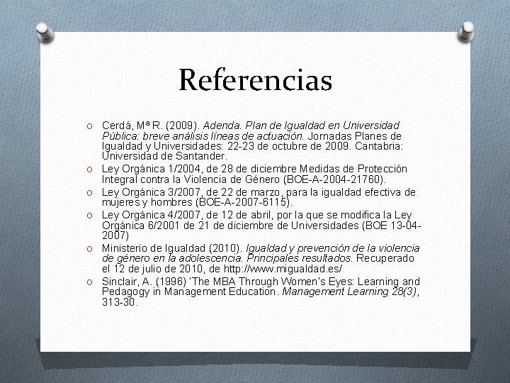 Referencias O Cerdá, Mª R. (2009). Adenda. Plan de Igualdad en Universidad O O