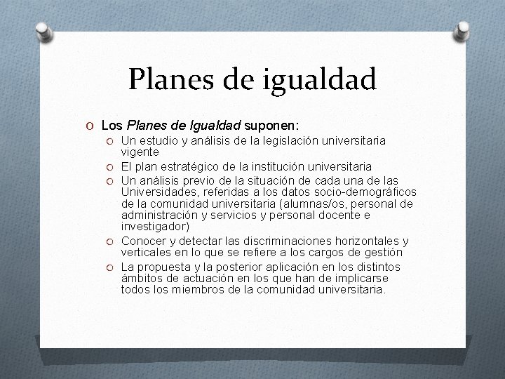 Planes de igualdad O Los Planes de Igualdad suponen: O Un estudio y análisis