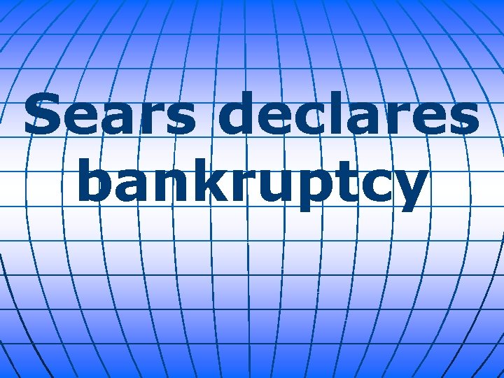 Sears declares bankruptcy 