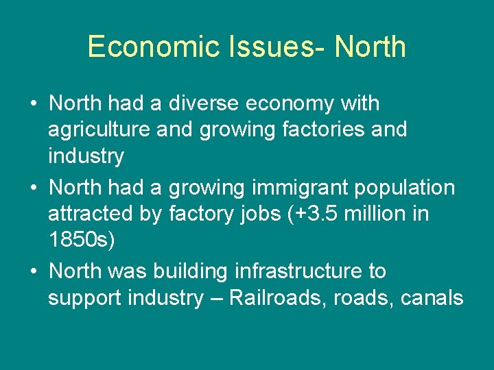 Economic Issues- North • North had a diverse economy with agriculture and growing factories