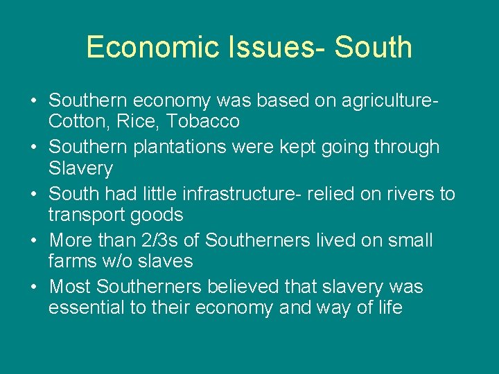 Economic Issues- South • Southern economy was based on agriculture. Cotton, Rice, Tobacco •