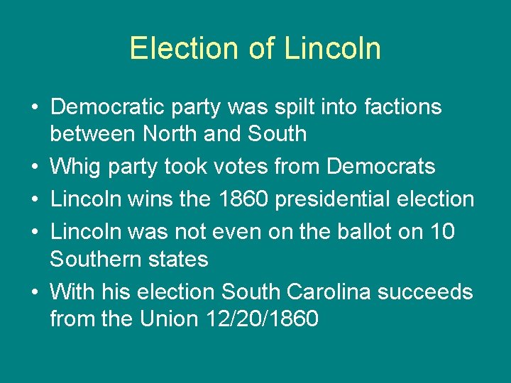 Election of Lincoln • Democratic party was spilt into factions between North and South