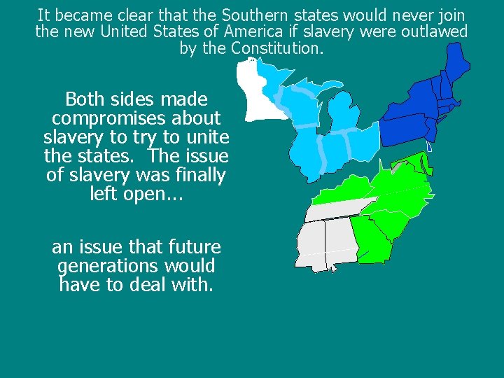 It became clear that the Southern states would never join the new United States