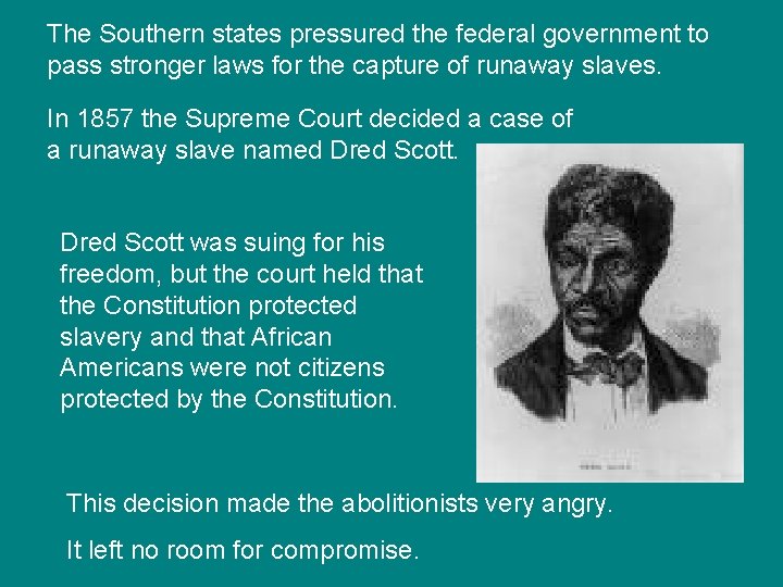 The Southern states pressured the federal government to pass stronger laws for the capture