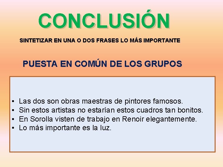 CONCLUSIÓN SINTETIZAR EN UNA O DOS FRASES LO MÁS IMPORTANTE PUESTA EN COMÚN DE