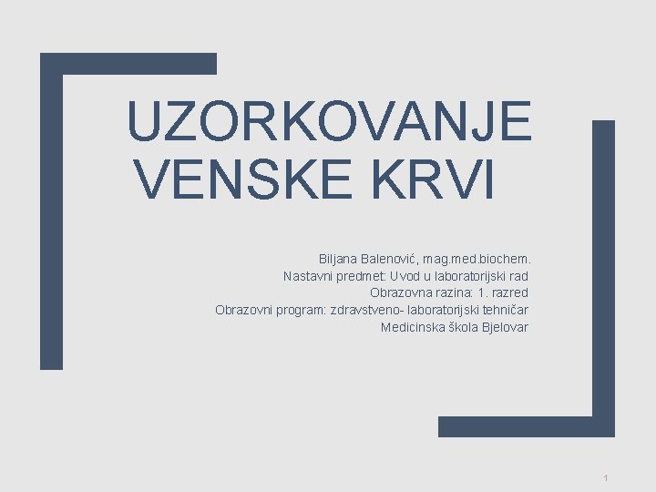 UZORKOVANJE VENSKE KRVI Biljana Balenović, mag. med. biochem. Nastavni predmet: Uvod u laboratorijski rad