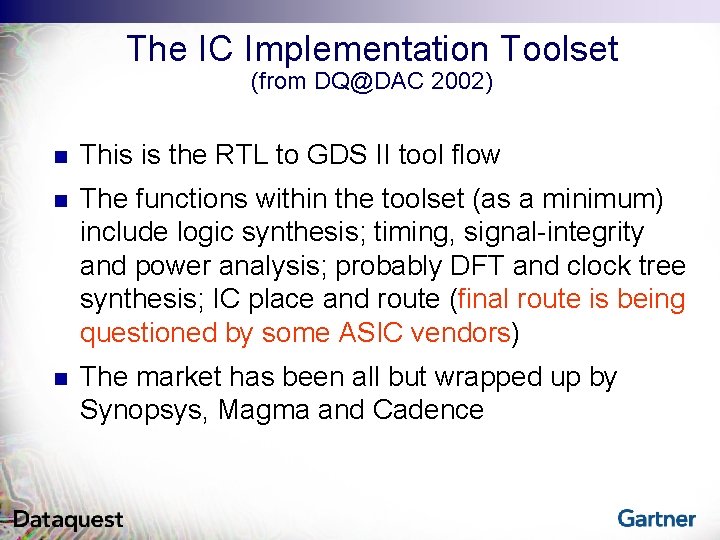 The IC Implementation Toolset (from DQ@DAC 2002) n This is the RTL to GDS