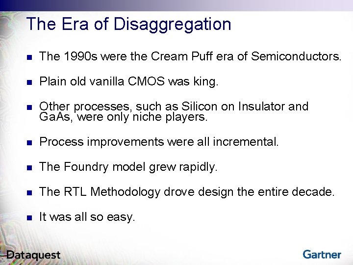 The Era of Disaggregation n The 1990 s were the Cream Puff era of