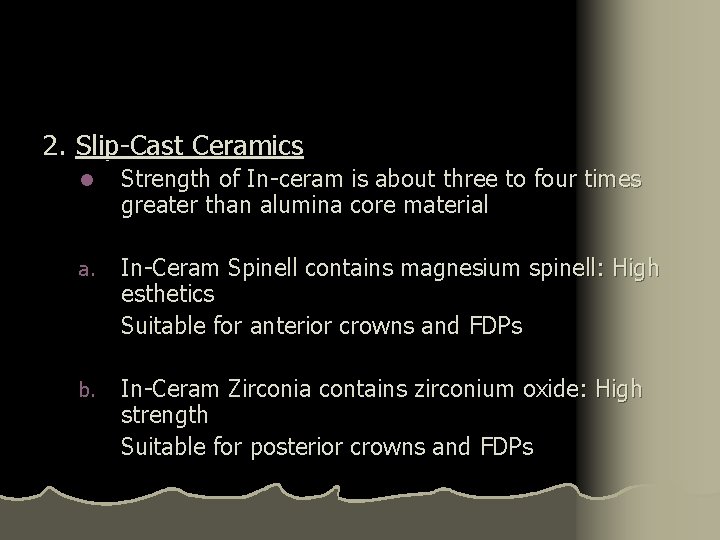 2. Slip-Cast Ceramics l Strength of In-ceram is about three to four times greater