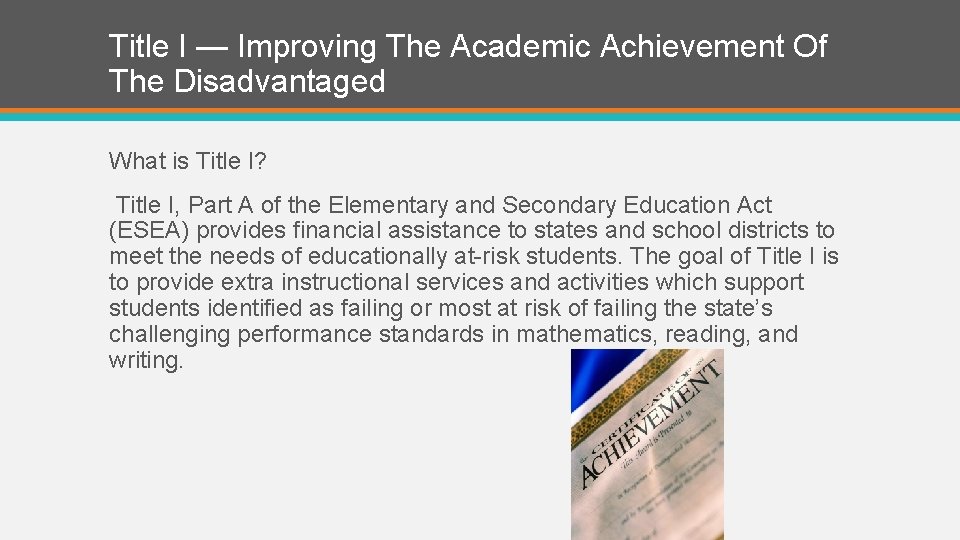 Title I — Improving The Academic Achievement Of The Disadvantaged What is Title I?