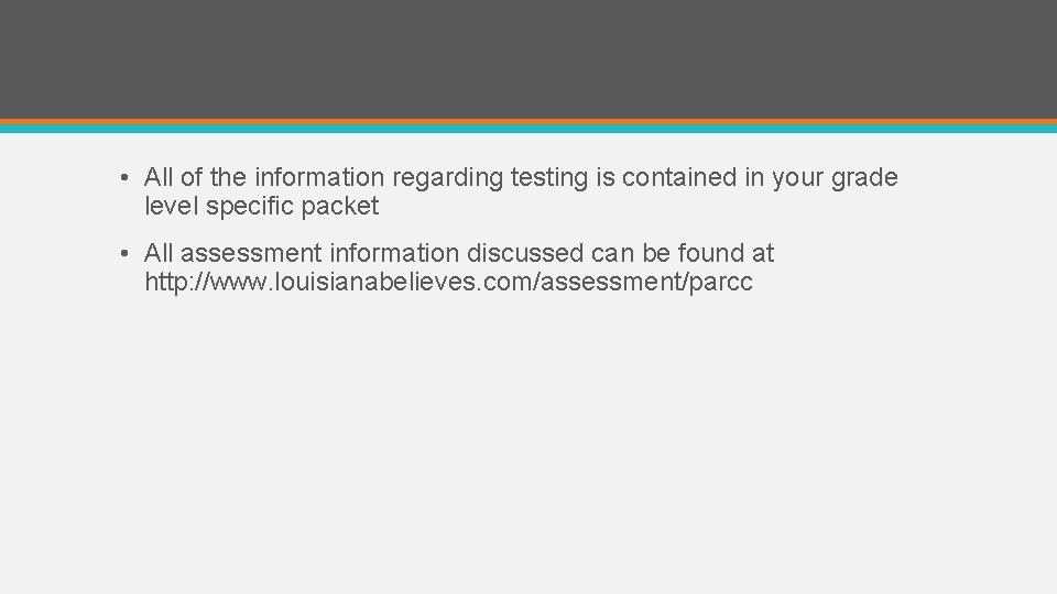  • All of the information regarding testing is contained in your grade level