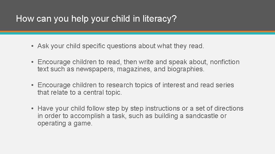How can you help your child in literacy? • Ask your child specific questions