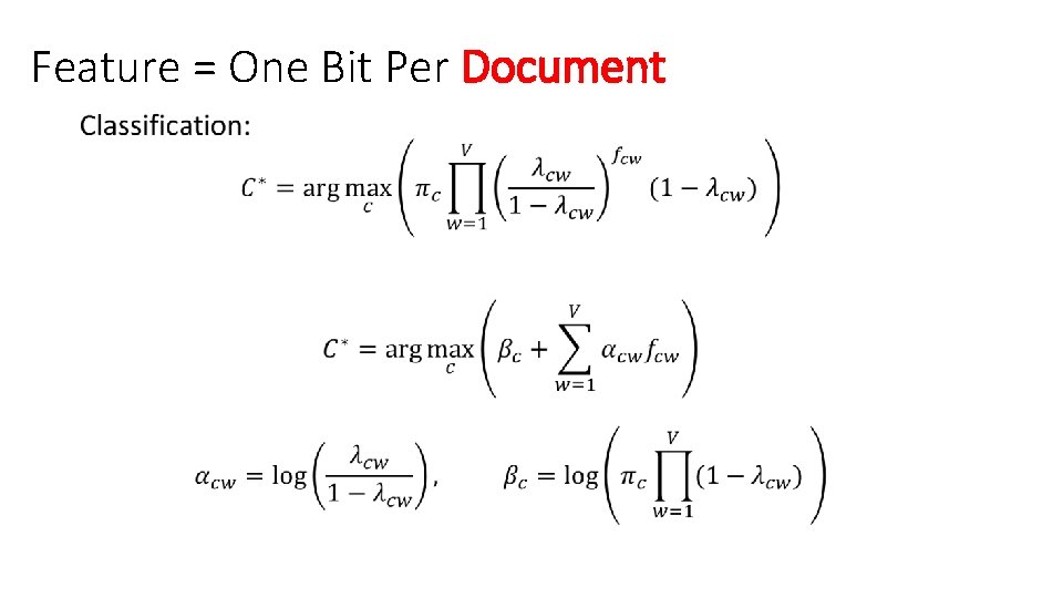 Feature = One Bit Per Document • Feature = One Bit Per Document •