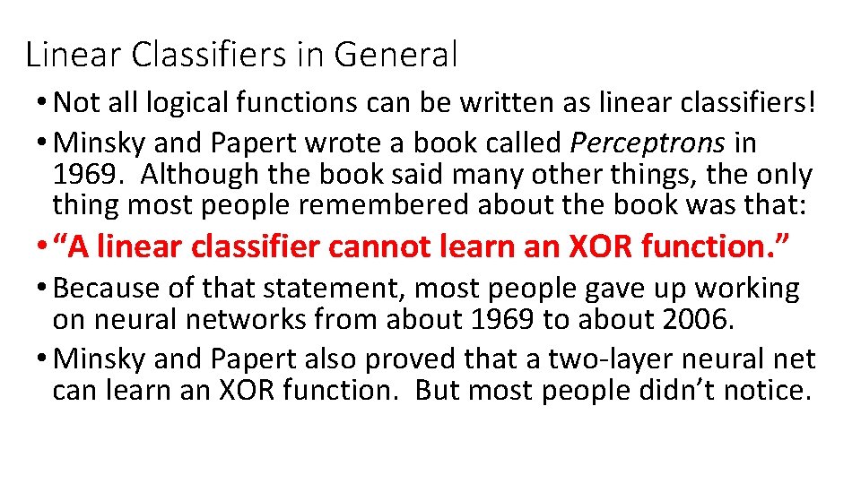 Linear Classifiers in General • Not all logical functions can be written as linear Linear Classifiers in General • Not all logical functions can be written as linear