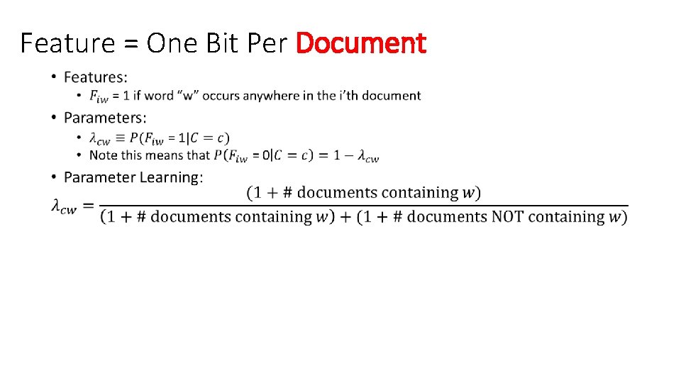 Feature = One Bit Per Document • Feature = One Bit Per Document •