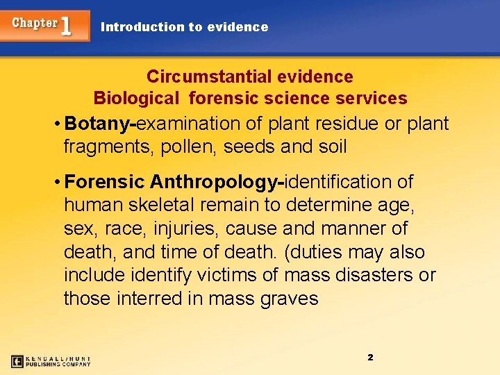 Introduction to evidence Circumstantial evidence Biological forensic science services • Botany-examination of plant residue