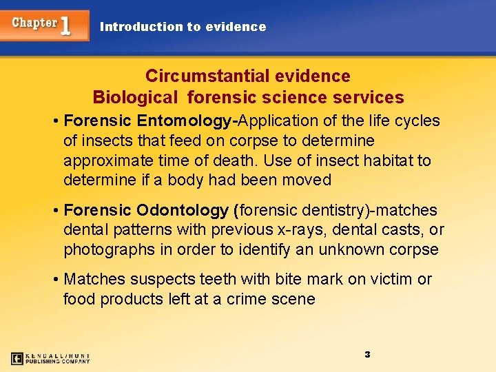 Introduction to evidence Circumstantial evidence Biological forensic science services • Forensic Entomology-Application of the
