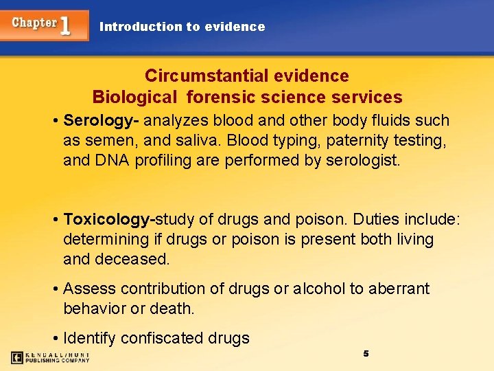 Introduction to evidence Circumstantial evidence Biological forensic science services • Serology- analyzes blood and