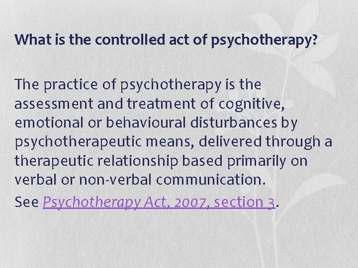 What is the controlled act of psychotherapy? The practice of psychotherapy is the assessment