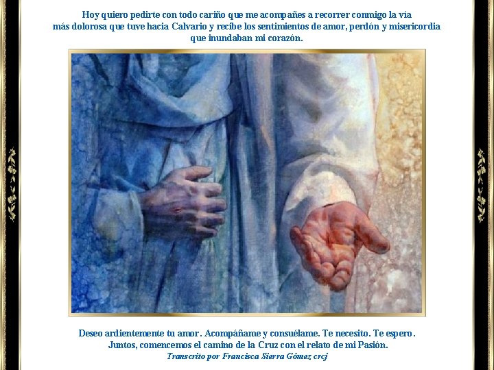 Hoy quiero pedirte con todo cariño que me acompañes a recorrer conmigo la vía