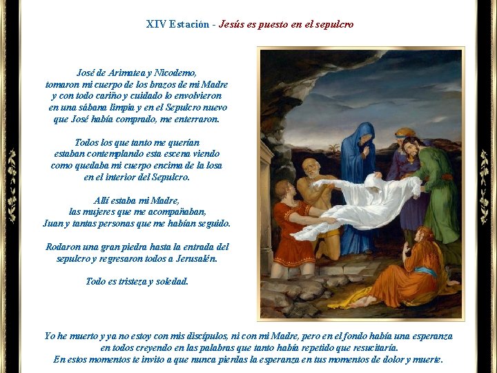 XIV Estación - Jesús es puesto en el sepulcro José de Arimatea y Nicodemo,