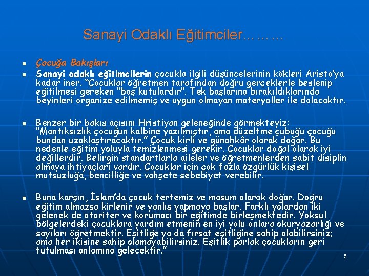 Sanayi Odaklı Eğitimciler……… n n Çocuğa Bakışları Sanayi odaklı eğitimcilerin çocukla ilgili düşüncelerinin kökleri