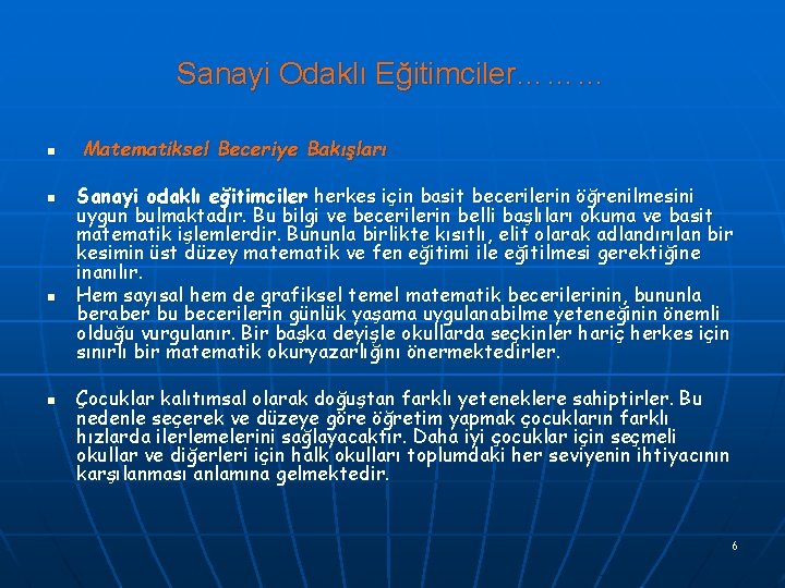 Sanayi Odaklı Eğitimciler……… n n Matematiksel Beceriye Bakışları Sanayi odaklı eğitimciler herkes için basit