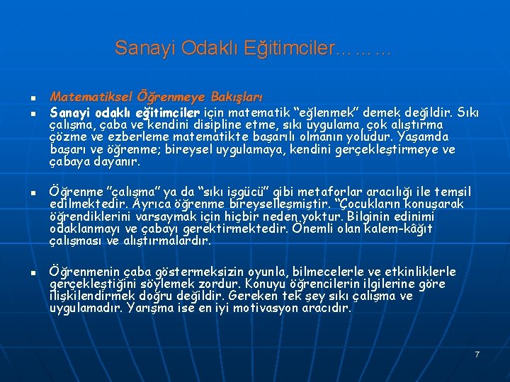 Sanayi Odaklı Eğitimciler……… n n Matematiksel Öğrenmeye Bakışları Sanayi odaklı eğitimciler için matematik “eğlenmek”