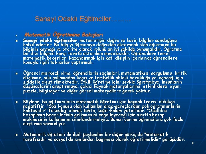 Sanayi Odaklı Eğitimciler……… n n n Matematik Öğretimine Bakışları Sanayi odaklı eğitimciler, matematiğin doğru