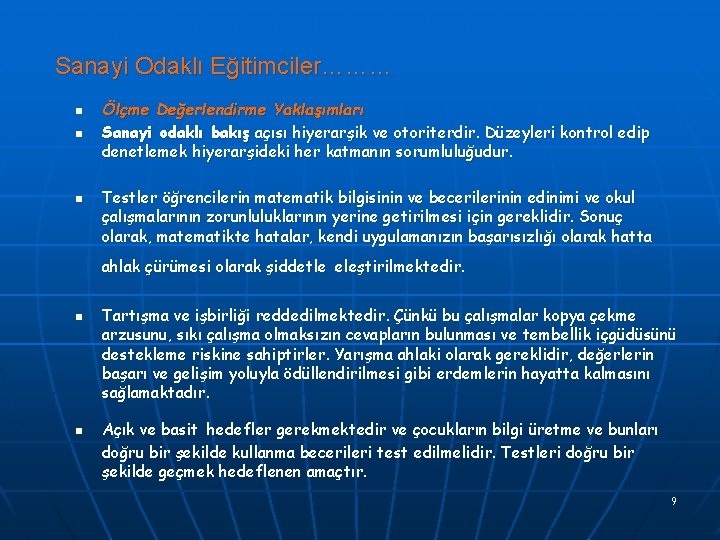 Sanayi Odaklı Eğitimciler……… n n n Ölçme Değerlendirme Yaklaşımları Sanayi odaklı bakış açısı hiyerarşik