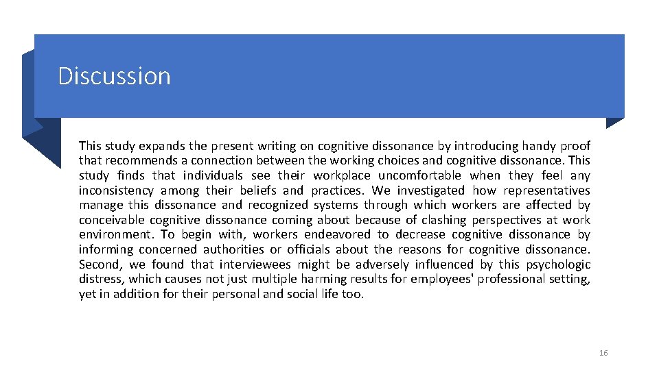 Discussion This study expands the present writing on cognitive dissonance by introducing handy proof