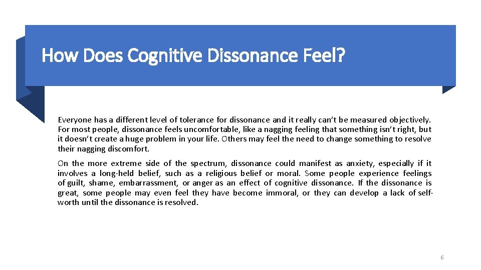 How Does Cognitive Dissonance Feel? Everyone has a different level of tolerance for dissonance