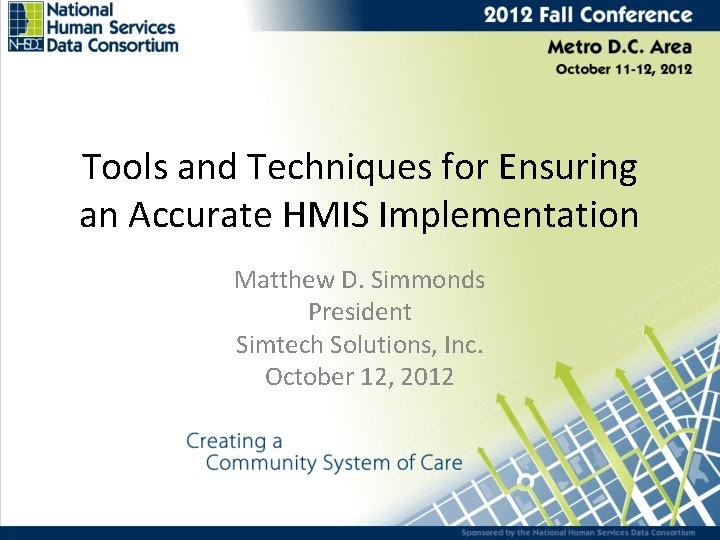 Tools and Techniques for Ensuring an Accurate HMIS Implementation Matthew D. Simmonds President Simtech