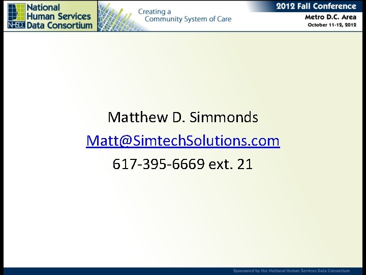 Matthew D. Simmonds Matt@Simtech. Solutions. com 617 -395 -6669 ext. 21 