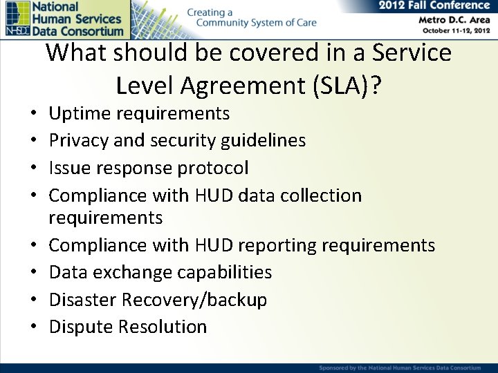  • • What should be covered in a Service Level Agreement (SLA)? Uptime