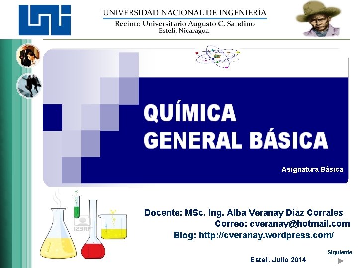 Asignatura Básica Docente: MSc. Ing. Alba Veranay Díaz Corrales Correo: cveranay@hotmail. com Blog: http: