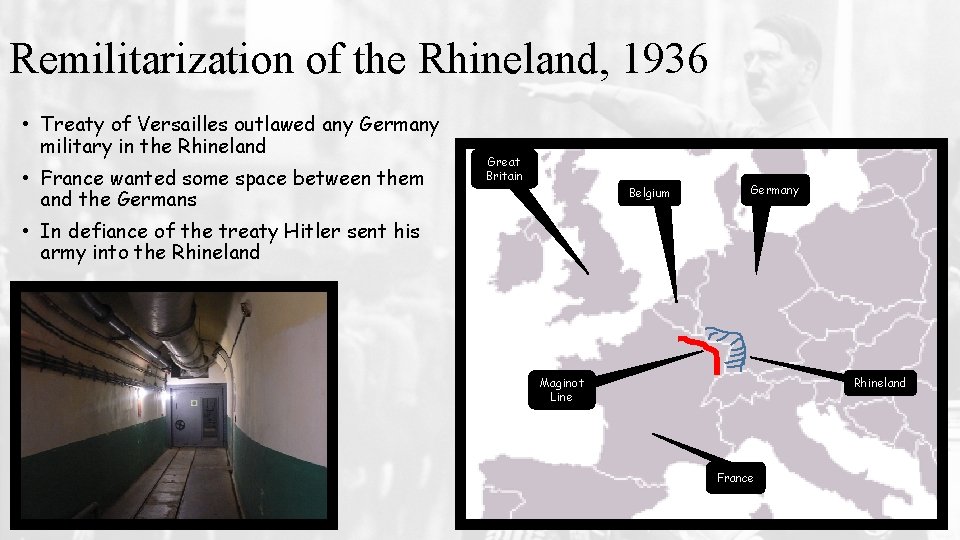 Remilitarization of the Rhineland, 1936 • Treaty of Versailles outlawed any Germany military in