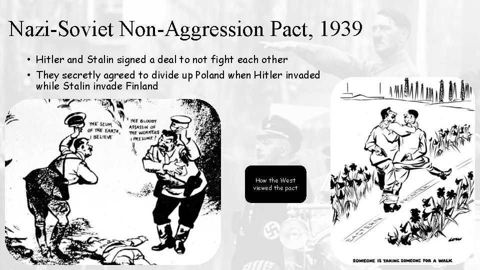 Nazi-Soviet Non-Aggression Pact, 1939 • Hitler and Stalin signed a deal to not fight