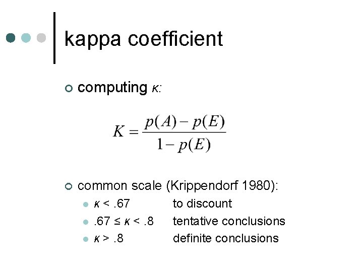 kappa coefficient ¢ computing κ: ¢ common scale (Krippendorf 1980): l l l κ