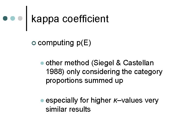 kappa coefficient ¢ computing p(E) l other method (Siegel & Castellan 1988) only considering