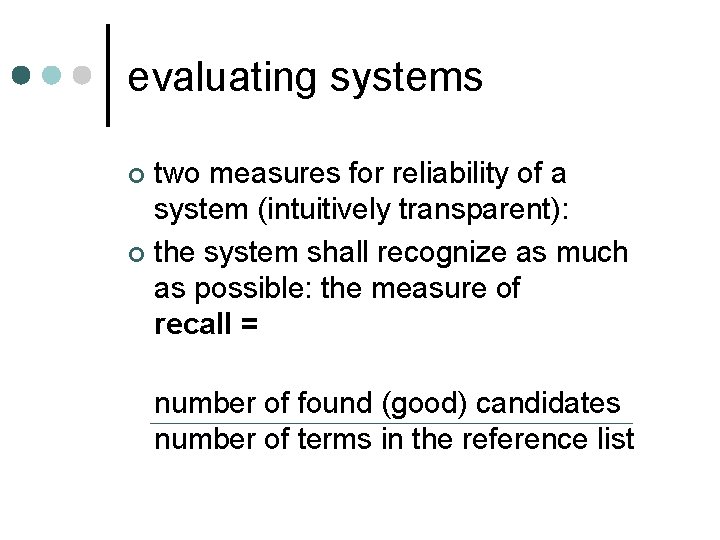 evaluating systems two measures for reliability of a system (intuitively transparent): ¢ the system